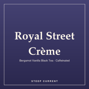 Royal Street Crème — Bergamot Vanilla Black Tea · Caffeinated, loose-leaf tea by Steep Current