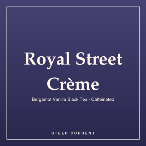 Royal Street Crème — Bergamot Vanilla Black Tea · Caffeinated, loose-leaf tea by Steep Current