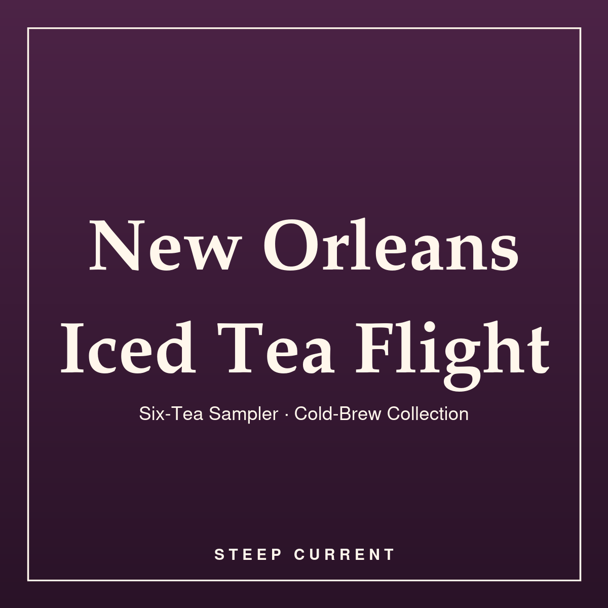New Orleans Iced Tea Flight — Six-Tea Sampler · Cold-Brew Collection, loose-leaf tea by Steep Current