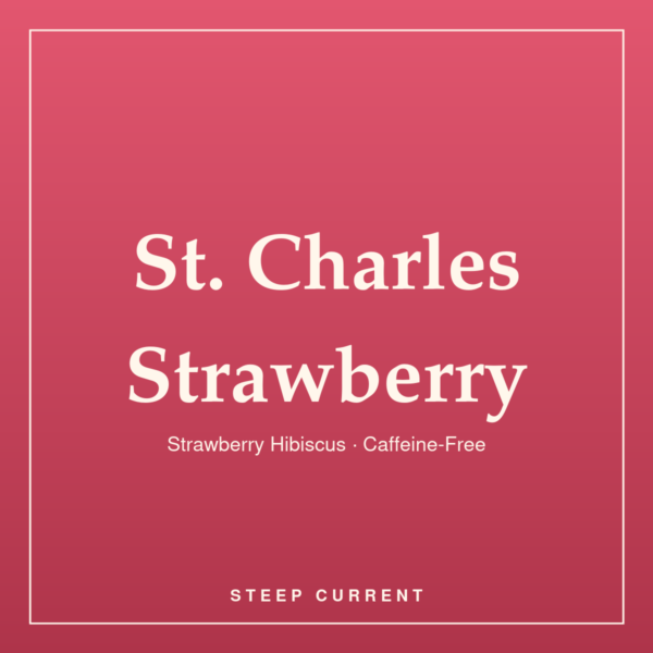 St. Charles Strawberry — Steep Current St. Charles Strawberry — Strawberry Hibiscus · Caffeine-Free, loose-leaf tea by Steep Current